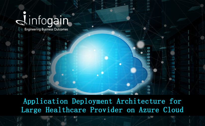 Infogain Builds Application Deployment Infrastructure on Azure Cloud for Large Health Insurance Provider