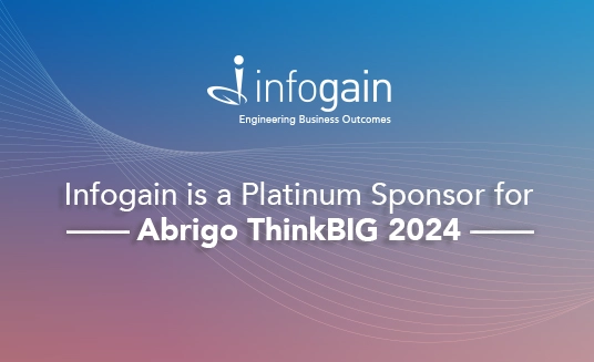 Infogain is a Platinum Sponsor of Abrigo ThinkBIG 2024 Conference
